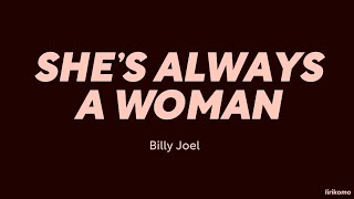 Billy Joel — She&#39;s Always A Woman (LYRICS)
