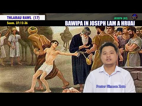BAWIPA IN JOSEPH LAM A HRUAI | Thlarau Rawl (17) | JOSEPH 02