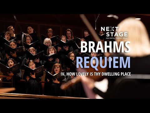 BRAHMS Requiem -- IV. Wie lieblich sind deine Wohnungen (“How lovely is your dwelling place”)