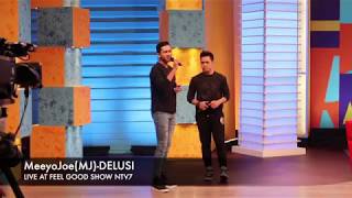 MeeyoJoe (MJ)  DELUSI LIVE AT FEEL GOOD SHOW NTV7