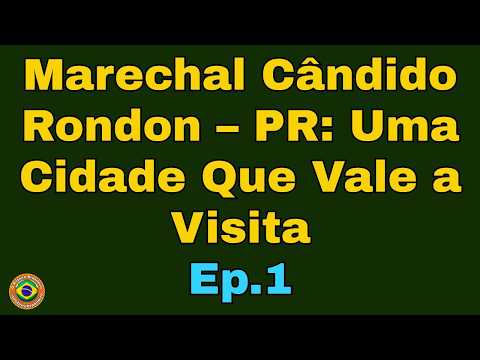 Marechal Cândido Rondon – PR: Uma Cidade Que Vale a Visita - Ep.1 #marechalcandidorondon - PR