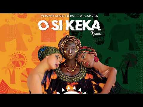 Dj Dowle & Yonathan X Kaïssa - O Si Keka ( Remix )
