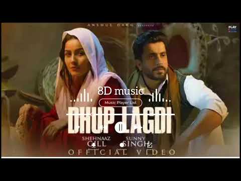 Dhup Lagdi - Shehnaaz Gill | Sunny Singh | Udaar | Aniket Shukla | Anshul Garg(8D Music)