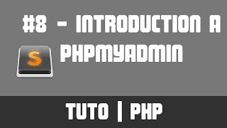 TUTO PHP - #8 Introduction à phpMyAdmin
