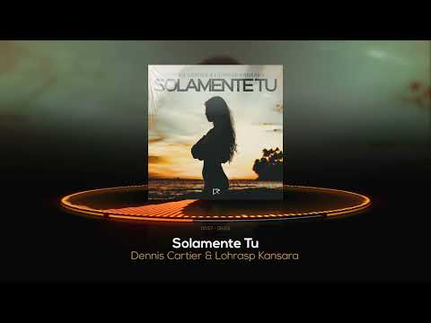 Dennis Cartier, Lohrasp Kansara - Solamente Tu (Official Audio)