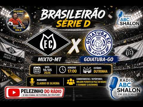 AO VIVO | MIXTO-MT x GOIATUBA-GO | Brasileirão Série D 2026 | Rádio ABC Shalon FM