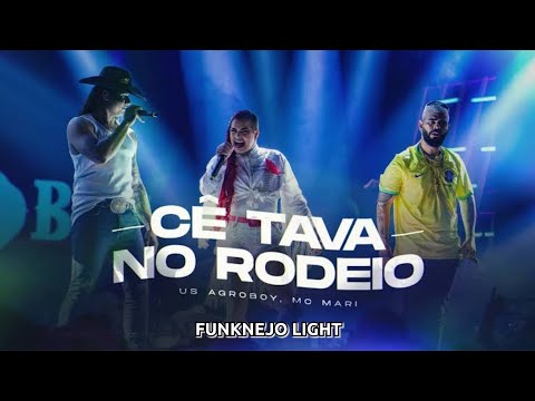 Us Agroboy & Mc Mari - Cê Tava No Rodeio (FUNKNEJO LIGHT)
