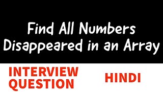 YouTube video 'LeetCode 448 Find Numbers Disappeared in an Array | In HINDI  | Competitive Programming Interview'