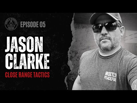 Episode 5 | Jason Clarke from Close Range Tactics | The Monks & Mavericks Podcast
