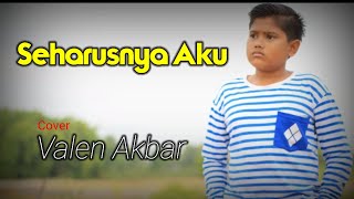 Download lagu SEHARUSNYA AKU - MAULANA WIJAYA !!! By ( Valen Akbar ) Cover mp3