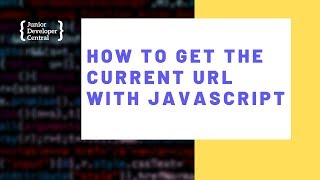 How To Get The Current URL With JavaScript