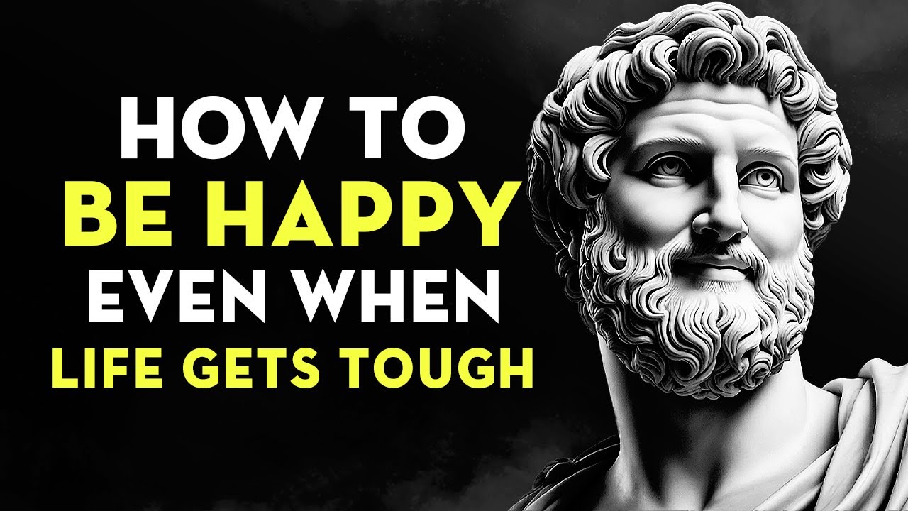 How to Be Happy Even When Life Gets Tough | Stoicism