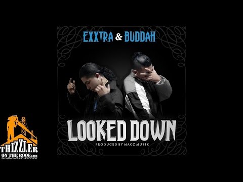Exxtra & Buddah - Looked Down (Prod. Macz Muzik) [Thizzler.com]