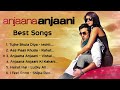 Anjana Anjani ️ Movie All Best Songs Ranbir Kapoor Priyanka Chopra Romantic Love Gaane