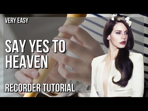 How to play Say Yes To Heaven by Lana Del Rey on Recorder (Tutorial)