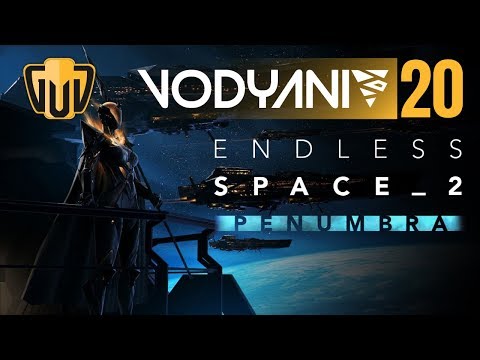 20 Endless Space 2 Penumbra Lets Play Vodyani | Diving Into Patch 1.4.21 A New Strategy Emerges
