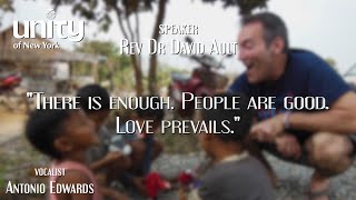 “There is enough. People are good. Love prevails.” Rev Dr David Ault