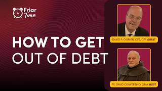 Friar Time S3 E9 | How To Get Out of Debt