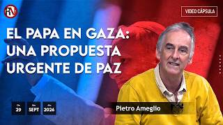 El papa en Gaza: una propuesta urgente de paz | #VideoOpinión de Pietro Ameglio