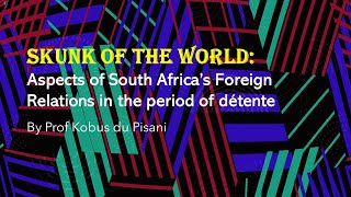 Skunk of the World - Aspects of South Africa's Foreign Relations by Prof Kobus du Pisani
