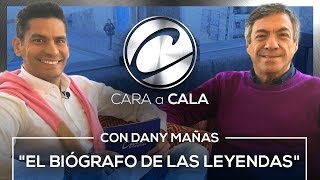 Cara a Cala – Dany Mañas “el biógrafo de leyendas”