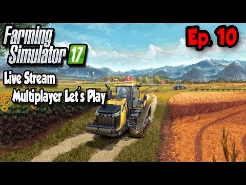 Farming Simulator 17 Let's Play Live Stream Multiplayer Map Ep.10 | Messing With Silage