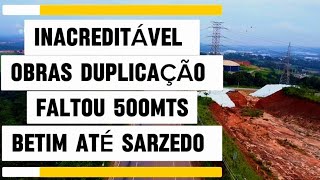 OBRAS DUPLICAÇÃO FALTOU 500 METRO PARA FINALIZAR A CIDADE DE BETIM A SARZEDO MINAS GERAIS BRASIL.