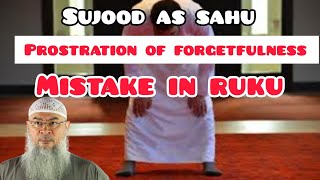 When to make sujood as sahu, prostration of forgetfulness? (mistake in ruku) - Assim al hakeem