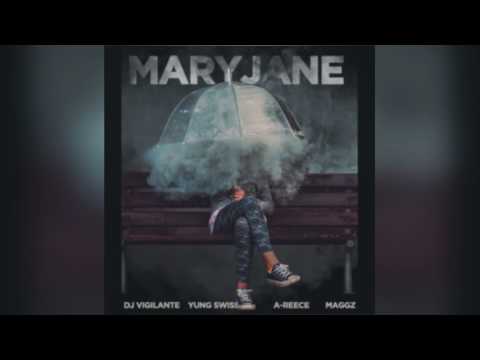 DJ Vigilante ft Yung Swiss x A Reece x Maggz - Mary Jane