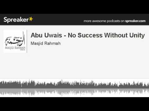 Abu Uwais - No Success Without Unity (made with Spreaker)