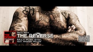 Multi Plier Sync　「THE REVERSE feat, Weeping Willow」　PV