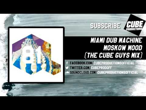 MIAMI DUB MACHINE - Moskow mood (The Cube Guys mix) [Official]