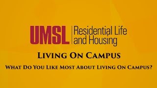 What do you like most about living on campus at UMSL