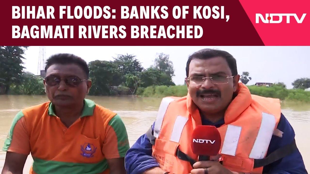 Bihar Floods Latest | NDTV Reports From  Flood-Hit Bihar: Banks Of Kosi, Bagmati Rivers Breached