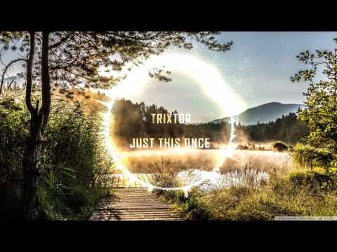 Trixtor - Just This Once (Free Download)