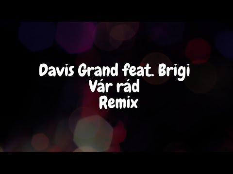 Davis Grand feat. Brigi - Vár rád (Remix)
