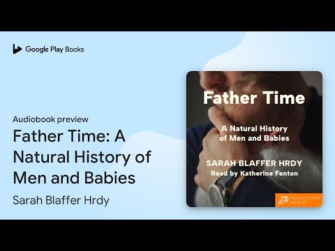 Father Time: A Natural History of Men and… by Sarah Blaffer Hrdy · Audiobook preview