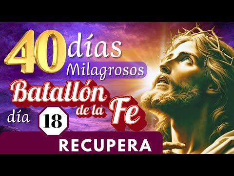 ✝️ 𝘿í𝙖 18/ 𝟰𝟬 𝙙í𝙖𝙨 𝙈𝙄𝙇𝘼𝙂𝙍𝙊𝙎𝙊𝙎 𝙚𝙣 𝙚𝙡 𝘽𝘼𝙏𝘼𝙇𝙇𝙊𝙉 𝘿𝙀 𝙇𝘼 𝙁𝙀/ es momento de RECUPERAR