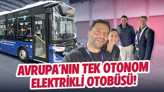 Bu otobüs kendi kendine gidiyor! Türkiye'de üretilen Avrupa'nın tek otonom e-oto