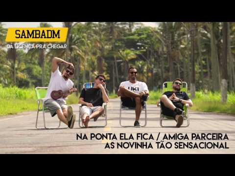 SAMBADM "Na Ponta Ela Fica / Amiga Parceira / As Novinha Tão Sensacional" (Áudio Oficial)
