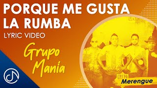 Porque Me Gusta La Rumba - Grupo Mania [Lyric Video]