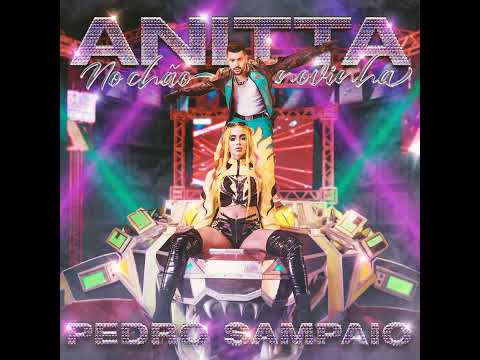 Anitta, PEDRO SAMPAIO - No Chão Novinha (Official Audio)