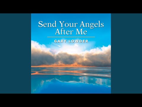 Send Your Angels After Me