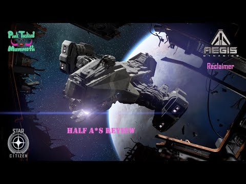 Aegis Reclaimer - Half A*s Reviews - Star Citizen