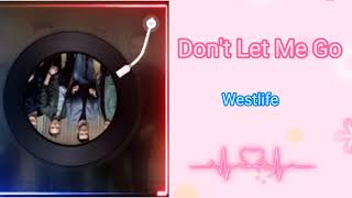 DONT LET ME GO - WESTLIFE