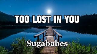 Sugababes - Too Lost In You (Lyrics)