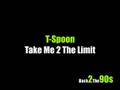 T-Spoon - Take Me 2 The Limit