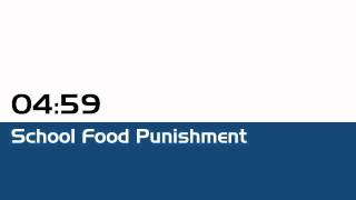 04:59 - School Food Punishment