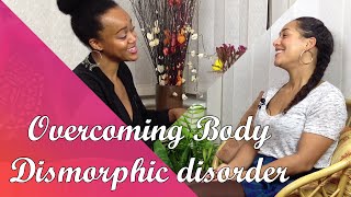 Overcoming Body Dysmorphic Disorder | Nadine Testimonial Pt 3