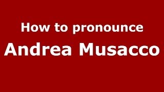 How to pronounce Andrea Musacco